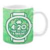 its 420 time to take a break mug