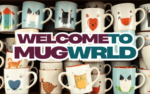 Welcome to Mug Wrld