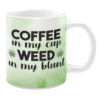 coffee mug that says coffee in my cup weed in my blunt